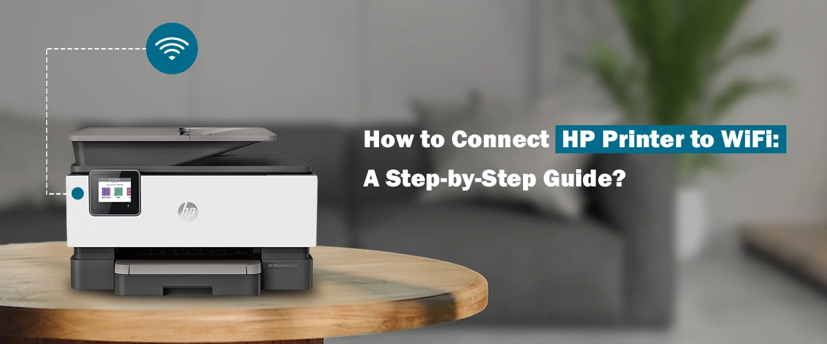 How to Connect HP Printer to WiFi